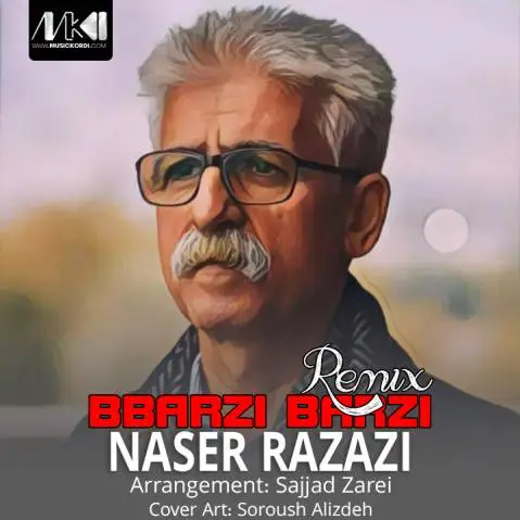 دانلود ریمیکس بهرزی بهرزی از ناصر رزازی (برزی برزی + متن آهنگ) ریمیکس برزی برزی